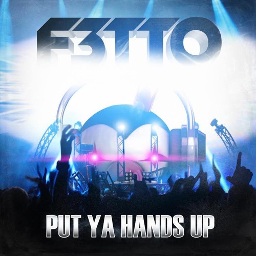 F3tto - Put Ya Hands Up