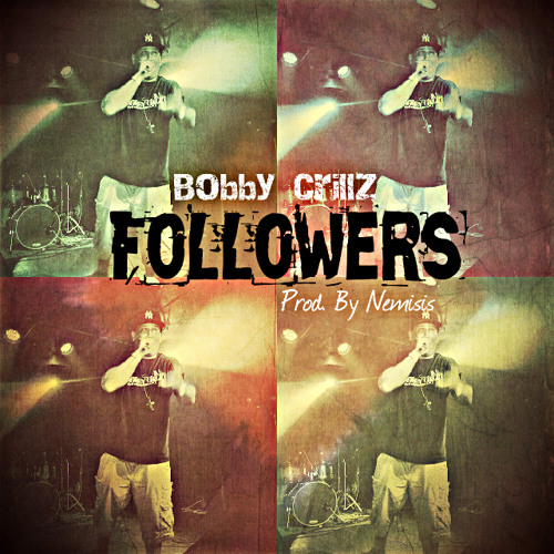 Bobby Crillz - Follwers [Produced By Nemisis]