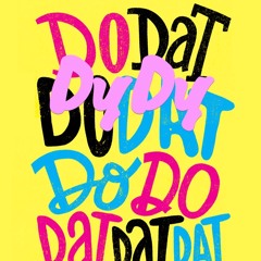 DyDy-Do That