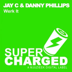 Jay C & Danny Phillips - Werk It! (Original Mix)