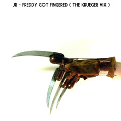 JR - FREDDY GOT FINGERED ( THE KRUEGER MIX )