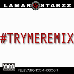 Lamar Starzz - #TryMeRemix