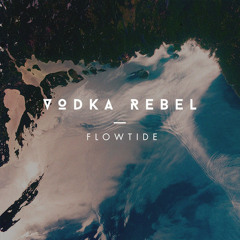 Vodka Rebel - Flowtide (Original Mix)**FREE DOWNLOAD**