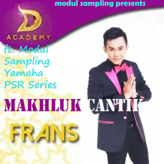 FRANS D'ACADEMY - Makhluk Cantik (New Version)