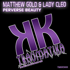 Matthew Gold & Lady Cleo - Perverse Beauty (Original Mix)PREVIEW