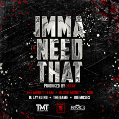 DJ Jay Bling ft The Game & Joe Moses - (Imma Need That)