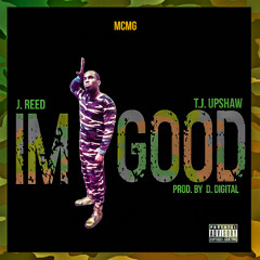 TJ Upshaw & J. Reed - Im Good (Prod by. D Digital)