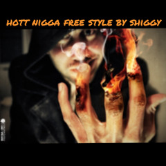 Shig Hott Nigga Freestyle