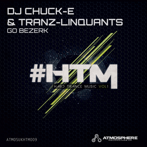 DJ Chuck-E & Tranz-Linquants - 'Go Bezerk'