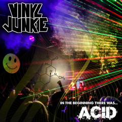 VINYL JUNKIE - In The Beginning There Was… ACID!!! FREE DOWNLOAD