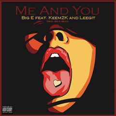 Me And You - BigE Ft Keem2K X Leegit ( Prod.BigEBeatz )