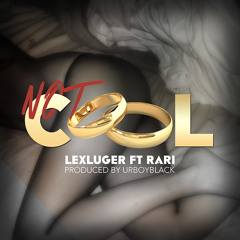 LexLuger Ft. RARI - Not Cool [Prod By UrBoyBlack]