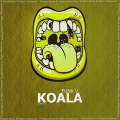Funk V. - Koala (Original Mix)PLASTICA MUSIC BUY ON BEATPORT.!!!