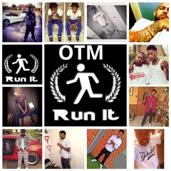 Run It- OTM Feat. Spitta, Scotty Cain, Max Minelli, Deezy Cain & ReUp