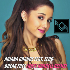 Ariana Grande feat. Zedd- Break Free (Nate Harrell Remix)