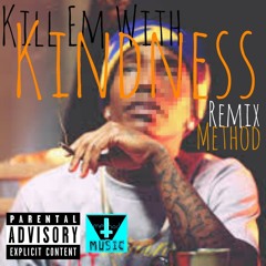 06. Kill Em With Kindness Remix