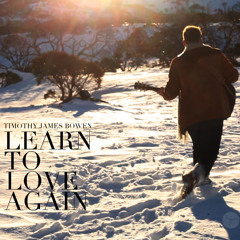 Learn to Love Again - Timothy James Bowen