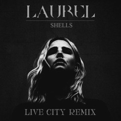 Laurel - Shells (Live City Remix) [Free Download] [Thissongissick.com Premiere]