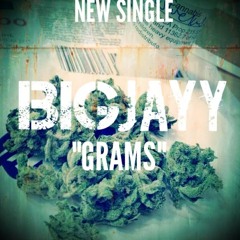BIG JAYY - GRAMS ( ROUGH AUDIO )
