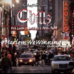 Chillz feat. Keef Louda , Jae$Rich & Nellsz Nova - #HarlemWeWinning Remix