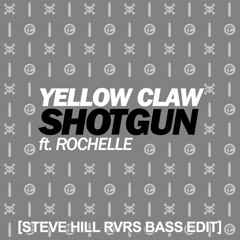 [FREE TRACK] Yellow Claw ft Rochelle - Shotgun (Steve Hill RVRS BASS Edit)