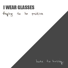 trying to be positive | hate to hurry