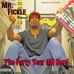 The 40 Year Old Nerd By Mr.Fickle (NEW Mixtape ALBUM) beats by Apollo Brown & Illmind