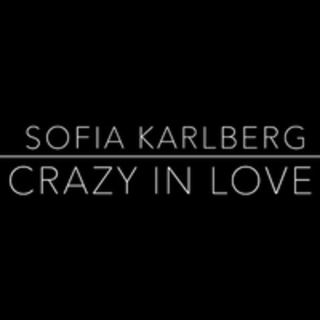 Crazy In Love Mp3 Download Fifty Shades Of Grey Stream Crazy In Love (Fifty Shades Of Grey) - Sofia Karlberg (Beyoncé