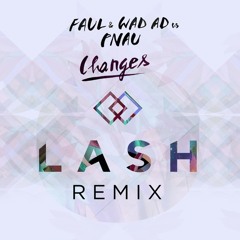 Faul & Wad Ad vs. Pnau - Changes (Lash Remix) #FreeDownload