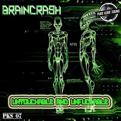 PKS 07 - BrainCrash - Untouchable And Unfuckable EP