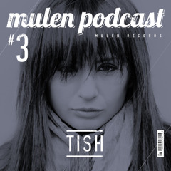 Tish - Mulen Podcast #3