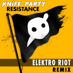 Knife Party - Resistance (Elektro Riot Remix)
