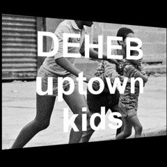 Deheb - Uptown Kids