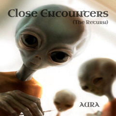 AURA - "Close Encounters" (The Return)