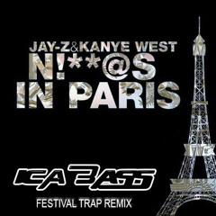 Jay-Z & Kanye West - Niggas In Paris (Ica Bass Festival Trap Remix)*FREE DOWNLOAD*