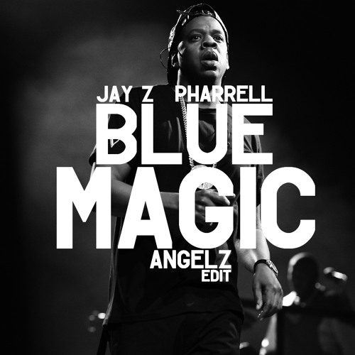 Jay Z x Pharrell - Blue Magic (ANGELZ Edit)