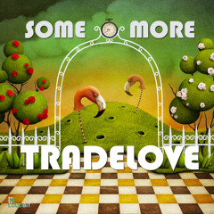 Tradelove - Some More (Original Mix)