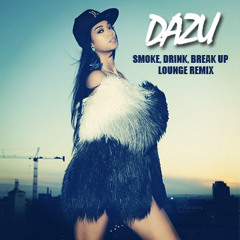 Mila J X Dazu - Smoke, Drink, Break Up ( Lounge Remix )