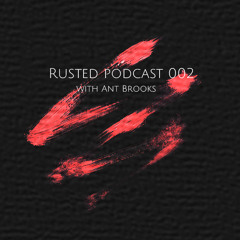 Rusted Podcast 002 with Ant Brooks