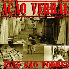 Ação Verbal ... Eles São Podres