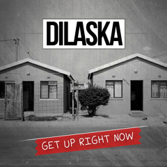 Dilaska - Get Up Right Now (Prod. By Dilaska)