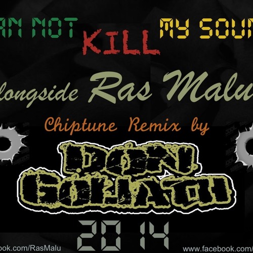 Ras Malu & Don Goliath - Can Not Kill My Sound CHIPTUNE REMIX