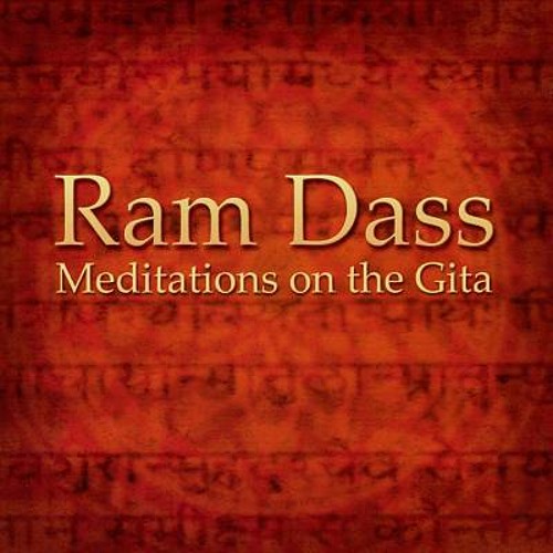 Ram Dass - Meditations on the Gita - Meditation #1