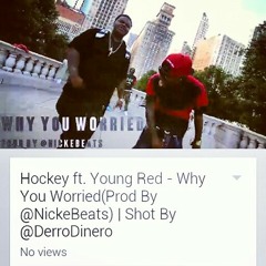 Hockey ft Young Red-Why You Worried