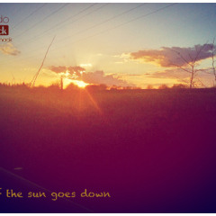 If The Sun Goes Down