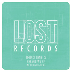 Drunky Daniels - Breakdown (Cera Alba's Lost Warehouse Mix) - Lost Records - Out Now