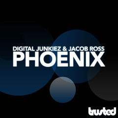 Digital Junkiez & Jacob Ross - Phoenix (Original Mix) **OUT NOW**