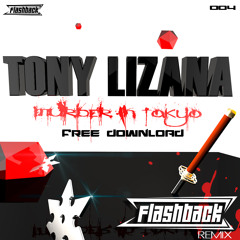 Tony Lizana - Murder In Tokyo (FlashBack Remix) [[FREE DOWNLOAD]]