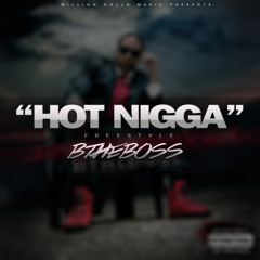 BTHEBOSS - HOT NIGGA FREESTYLE (MUSIC VIDEO OUT NOW!!! CLICK THE LINK IN DESCRIPTION!!!)