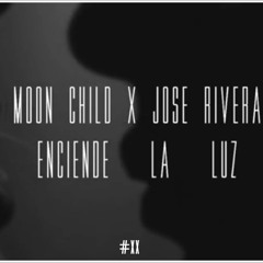 MoonChild X Jose Rivera - Enciende La Luz